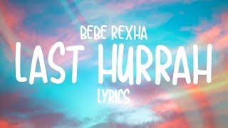 Bebe Rexha  Last Hurrah Lyrics [upl. by Sheng]