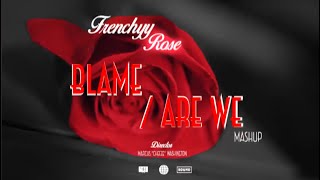 Frenchyy Rose  BlameAre We Mashup Prodby FOV CHEEZE [upl. by Helse]