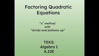 A10E Factoring Quadratics X Method with Bottoms Up [upl. by Florinda]