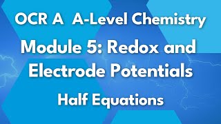 Half Equations  Module 5 Redox and Electrode Potentials  Chemistry  A Level  OCR A [upl. by Edialeda468]