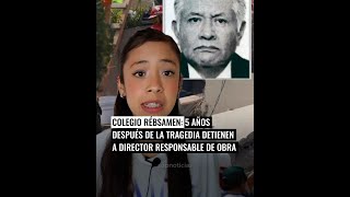 Colegio Rébsamen 5 años después de la tragedia detienen a director responsable de la obra ⚒️👷 [upl. by Anazraf926]