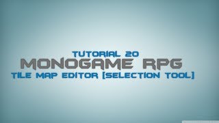 C Monogame RPG Made Easy Tutorial 20  Tile Map Editor Selection Tool [upl. by Toombs254]