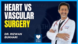 Cardiologist vs Vascular Surgeon Whats the Difference  Dr Rizwan Bukhari [upl. by Ellevel812]