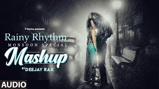 Rainy Rhythm Audio  Monsoon Special Mashup Arijit SinghJubin NautiyalArmaan Malik  Deejay Rax [upl. by Cyrilla]