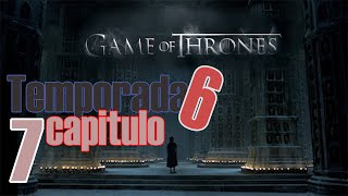 Ver Juego de Tronos temporada 6 Capitulo 7 COMPLETO ONLINE en Español GRATIS [upl. by Aletse]