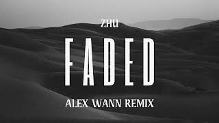 ZHU  Faded Alex Wann Remix [upl. by Ahsaeyt]