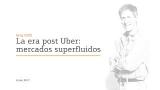 La era post Uber mercados superfluidos  Greg Kidd [upl. by Ahsen949]