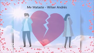 Wilser Andrés  Me Mataste 💔 [upl. by Vernen558]