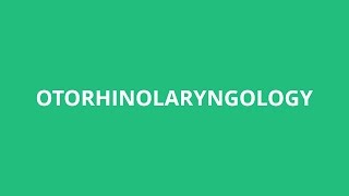 How To Pronounce Otorhinolaryngology  Pronunciation Academy [upl. by Odirfliw]