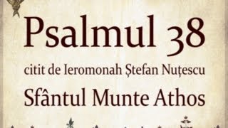 PSALMUL 38 citit in Sfantul Munte Athos cu TEXT [upl. by Notlaw]