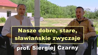 Nasze dobre stare sławiańskie zwyczaje  prof Siergiej Czarny [upl. by Aehtna]