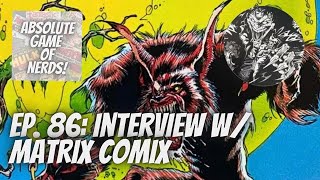 Ep 86 Interview w Matrix Comix [upl. by Kralc]