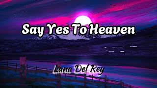 Say Yes To Heaven  Lana Del Rey Lyrics video [upl. by Gilligan67]