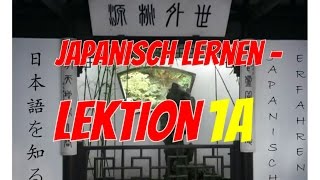 Japanisch lernen  Lektion 1a ReUpload [upl. by Melba867]