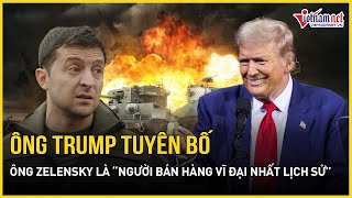 Ông Trump tuyên bố Tổng thống Ukraine là “người bán hàng vĩ đại nhất lịch sử”  VietNamNet [upl. by Sluiter]