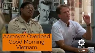 Acronymn overload  Good Morning Vietnam [upl. by Albarran]