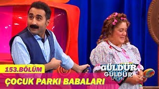 Güldür Güldür Show 153Bölüm  Çocuk Parkı Babaları [upl. by Htiel]