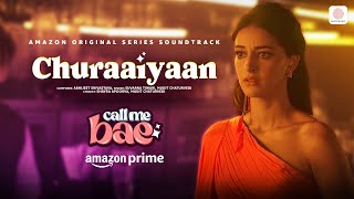 Churaaiyaan  Call Me Bae  Ananya Panday Vihaan Samat  Abhijeet Shayra Mudit Suvarna [upl. by Saixela22]