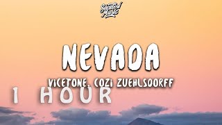 1 HOUR  Vicetone  Nevada ft Cozi Zuehlsdorff Lyrics [upl. by Eleni]