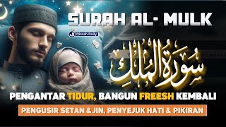 PENGANTAR TIDUR SURAH ALMULK MERDU  MUROTTAL ALQURAN PENYEJUK HATI DAN PIKIRAN PENGUSIR SETAN [upl. by Berry]