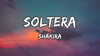 Shakira  Soltera LetraLyrics [upl. by Antoinette626]