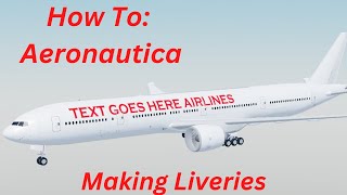 How To Aeronautica  Making Liveries [upl. by Erdnaxela]