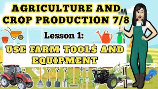 Grade 78 TLE  Agriculture Lesson 1 Use Farm Tools and Equipment [upl. by Thayne]