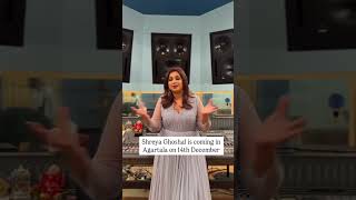 Shreya Ghoshal coming Tripura for very first time for concert shreyaghoshal tripura agartala 🥰 [upl. by Hinman493]