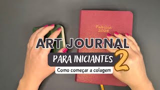 Como começar a fazer as Colagens  Art Journal para Iniciantes colagem artjournal [upl. by Adihsaar612]