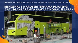 5 KAROSERI TERNAMA DI JAWA TENGAH Satu Diantaranya Hanya Tinggal Sejarah [upl. by Briney244]