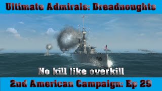 Ultimate Admirals Dreadnoughts  2nd American Campaign Episode 29 No kill like overkill [upl. by Blaine508]