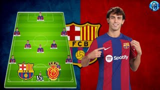 Barcelona Lineup Vs Real Mallorca With Joao Felix  La Liga MatchDay 28🔥😱 [upl. by Stern]