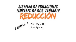 Sistema de ecuaciones lineales  Método de Reducción  Ejercicio 1 [upl. by Bebe37]