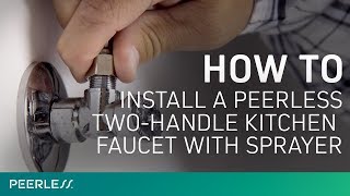 How to Install a Peerless TwoHandle Kitchen Faucet with Sprayer [upl. by Feenah]