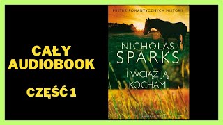 Sparks Nicholas  I wciąż ją kocham  Audiobook  Cały Audiobook Książki online Subskrybuj [upl. by Modestine964]