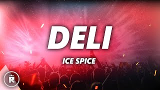 Ice Spice  Deli Lyrics [upl. by Atsillac591]