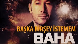 Baha  Başka Birşey İstemem [upl. by Ydolem]