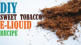 DIY ELiquid Recipe 100ml  Sweet Tobacco [upl. by Akeihsal]