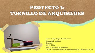 Tornillo de Arquímedes  Proyecto 3 Física II [upl. by Manton854]