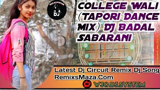 College Wali Tapori Dance Mix DJ Badal Sabarani Latest Dj Circuit Remix Dj Song  RemixsMazaCom [upl. by Markland822]