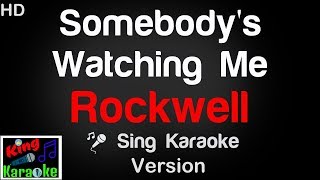 🎤 Rockwell  Somebodys Watching Me Karaoke Version  King Of Karaoke [upl. by Crist]