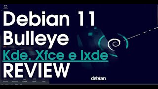 Review XFCE LXDE e KDE Debian 11 Bulleye [upl. by Potash]