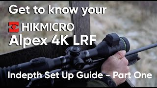 Part One  Get to Know your HikMicro Alpex 4K LRF  Indepth Set Up Guide [upl. by Ephram]