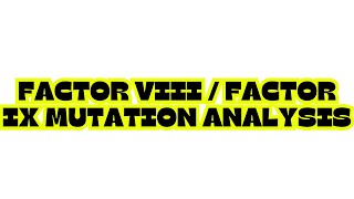 FACTOR VIII  FACTOR IX MUTATION ANALYSIS [upl. by Leonelle123]