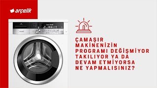 Çamaşır Makinenizin Programı Değişmiyor Takılıyor ya da Devam Etmiyorsa Ne Yapmalısınız [upl. by Bevus]