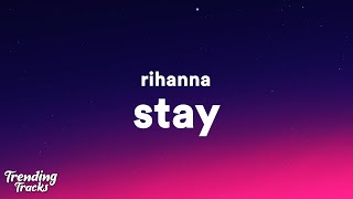 Rihanna  Stay Lyrics I want you to stay [upl. by Dyrraj]