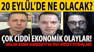 20 EYLÜLDE NE OLACAK ÇOK CİDDİ EKONOMİK OLAYLAR GELİYOR DOLAR HAREKETLERİ VE ÜST DÜZEY İSTİFALAR [upl. by Sauveur]