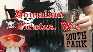 Somalian Pirates We  Anglo Concertina South Park Fatbeard [upl. by Oratnek495]