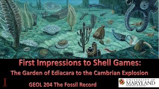 Lecture 14 First Impressions to Shell Games The Garden of Ediacara to the Cambrian Explosion [upl. by Daht]