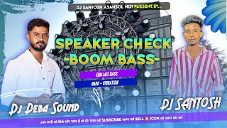 Speaker Check • Edm Mix Vibration • Dj Deba  Dj Santosh Asansol no1  Dj Sarzen Personal Song [upl. by Torray]